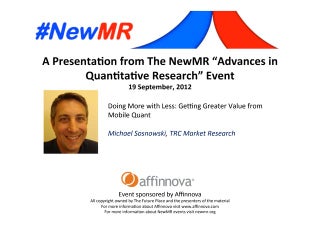 Doing More with Less: Getting Greater Value from Mobile Quant