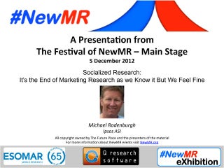 Socialized Research – It is the end of market research, as we know it, but we feel fine!