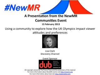 Examining how Discovery Channel used their community to explore how the London Olympics  were impacting viewer attitudes and preferences