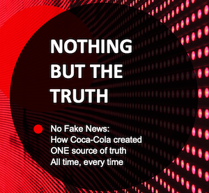 No Fake News: How Coca-Cola created ONE source of truth – Case Study