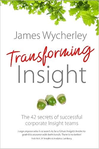 Transforming Insight: the 42 secrets of successful corporate Insight teams