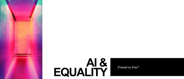 AI and Equality, Friend or Foe?