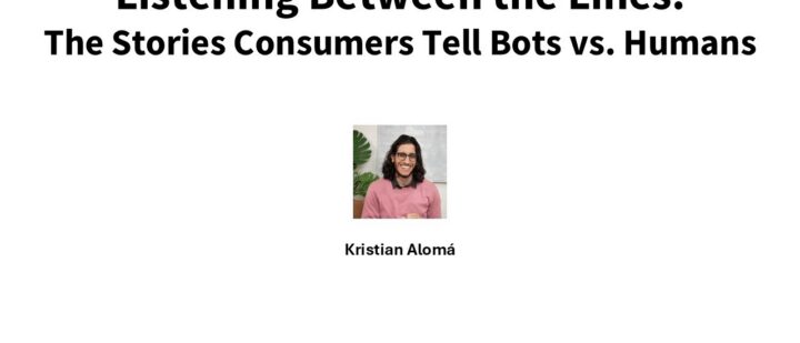 Listening Between the Lines: The Stories Consumers Tell Bots vs. Humans – Kristian Aloma